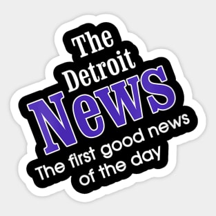 The Detroit News The First Good News Of The Day Sticker